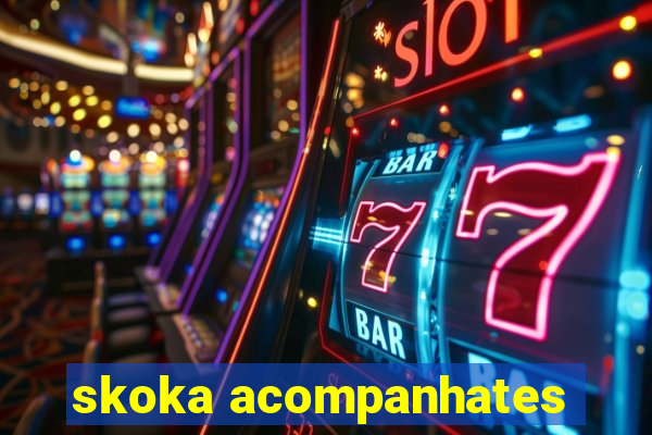 skoka acompanhates